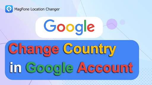How to Change Country in Google Account in 2025 (Complete Guide for Mobile & PC)