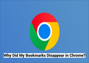 why did my bookmarks disappear in chrome