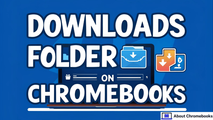 Where Is the Downloads Folder on Chromebooks?