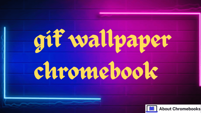 How to Set a GIF Wallpaper on Chromebook