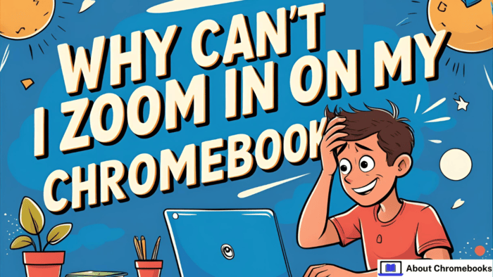 why can't i zoom in on my chromebook
