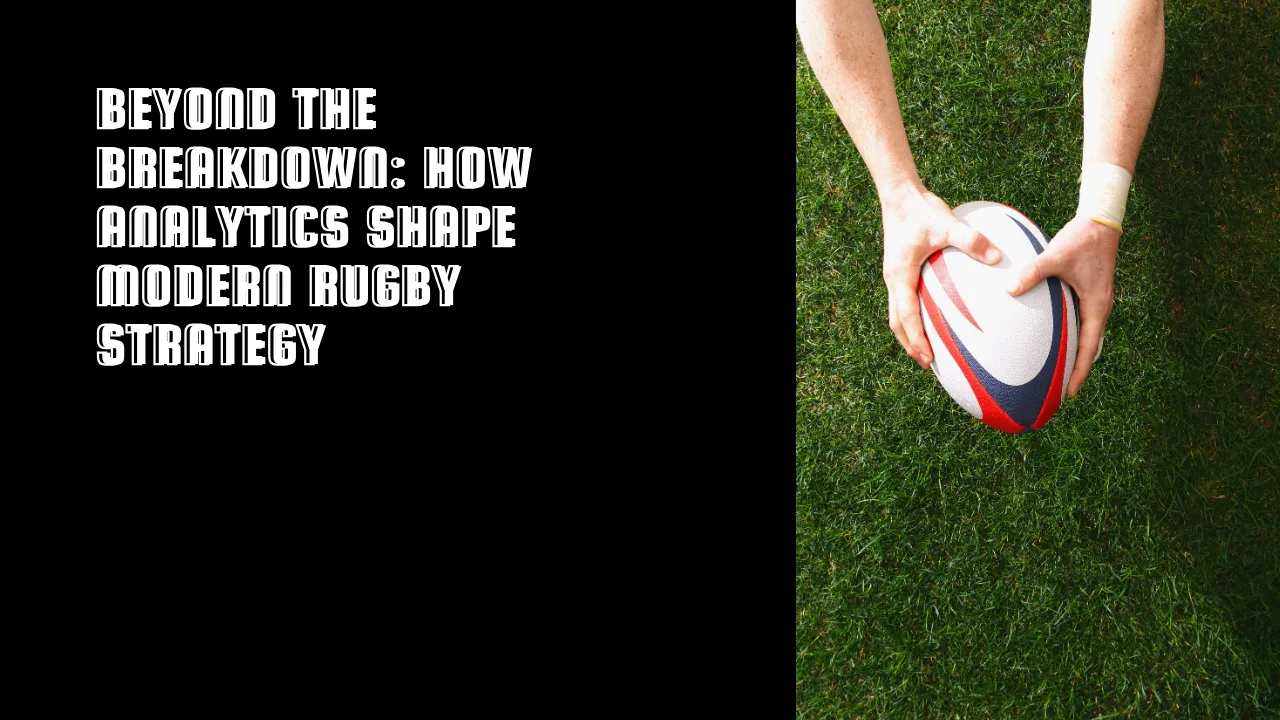 How Analytics Shape Modern Rugby Strategy